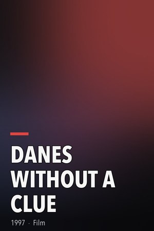 Danes Without a Clue poster