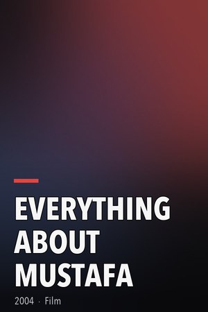 Everything About Mustafa poster