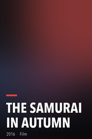 The Samurai in Autumn poster